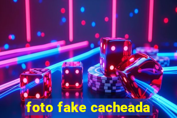 foto fake cacheada